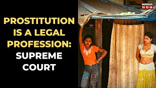 Supreme Court Legalises Prostitution, Says Sex Workers To Be Treated With Dignity