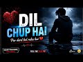 Dil Chup Hai 💔 | Par Dard Bol Raha Hai | Heart Touching Sad Music