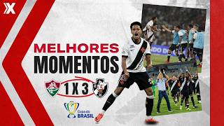 FLUMINENSE 1 X 3 VASCO | MELHORES MOMENTOS | OITAVAS DE FINAL - COPA DO BRASIL