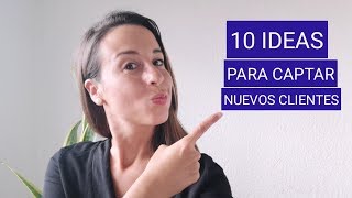 10 ideas para captar nuevos clientes