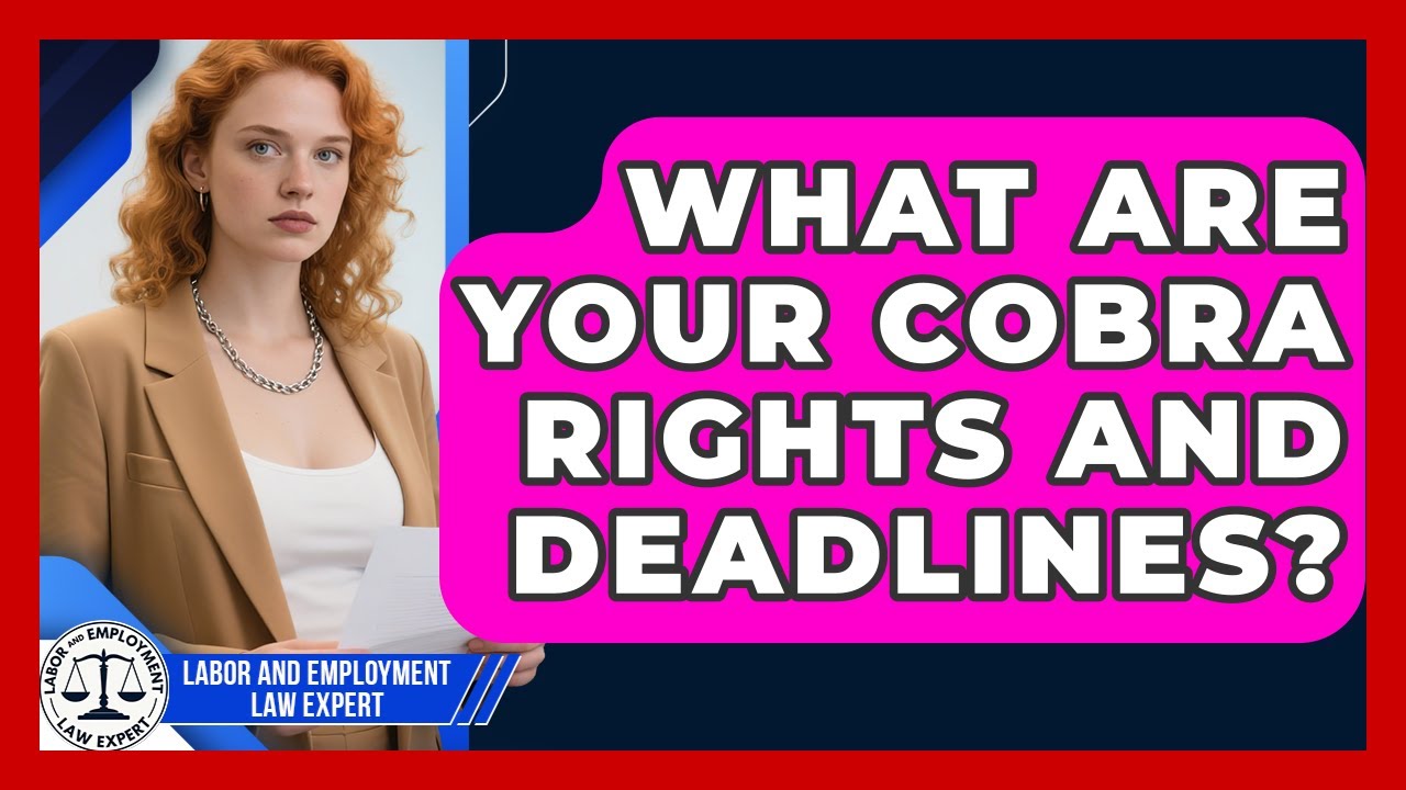 What Are Your COBRA Rights And Deadlines? - Labor and Employment Law Expert