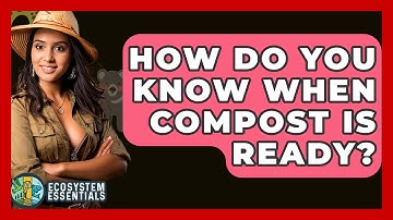 How Do You Know When Compost Is Ready? - Ecosystem Essentials