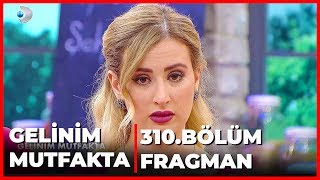 Gelinim Mutfakta 310 Bölüm Fragmanı