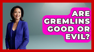 Are Gremlins Good Or Evil? - Exploring Ancient Myths