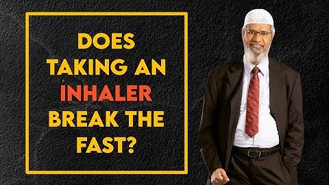Does taking an inhaler break the fast? - Dr. Zakir Naik