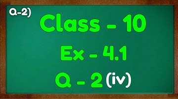 Class - 10th, Ex - 4.1, Q2 (iv) Quadratic Equations Green Board Mkr Maths NCERT CBSE