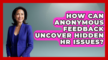How Can Anonymous Feedback Uncover Hidden HR Issues? - Legal And HR SaaS Stack