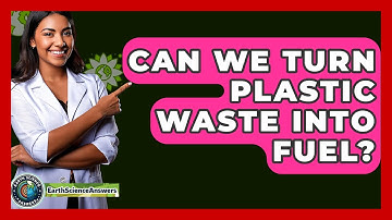Can We Turn Plastic Waste Into Fuel? - Earth Science Answers