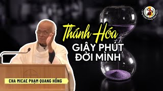 Thánh hóa giây phút cuộc đời 👍 Bài giảng Cha Phạm Quang Hồng 9/5/2024