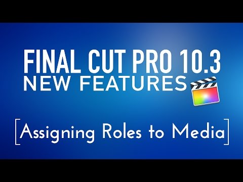 Final Cut Pro 10.3 New Features Lesson 3: Assigning Roles to Media