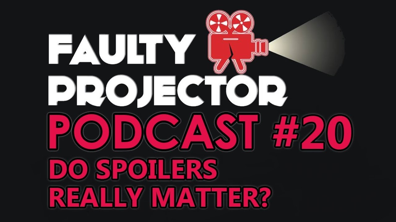 Podcast #20 Do Spoilers Really Matter?