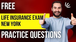 Life Insurance Exam - New York Free Practice Questions Part 1