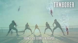 &quot;TAMBOREA&quot; by Francesco Grant Energipsy - New Flamenco Dance Version 2023