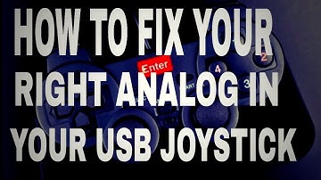 How to fix your right analog in gamepad/joystick