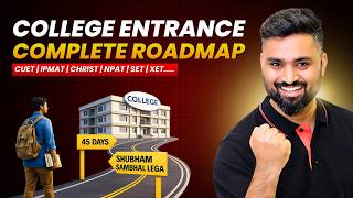 COLLEGE ENTRANCE COMPLETE ROADMAP 🔥 | CUET / IPMAT / SET / XET / NPAT Shubham Jagdish | 8112601234