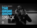 Grime show smack