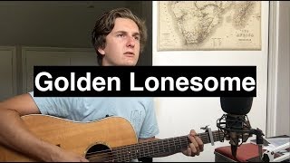 Video thumbnail of "Golden Lonesome - Glorietta/Noah Gundersen (acoustic cover)"