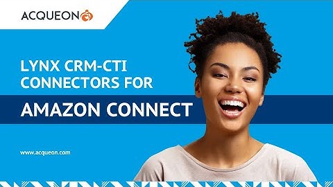 Acqueon CRM Connectors for Amazon Connect Trailer