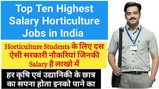 Top Ten Highest Salary Horticulture Jobs | Careers & Scope of BSc Horticulture | Agriculture & GK