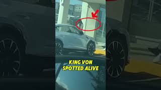 King Von SPOTTED ALIVE in 2025!#kingvon