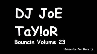 DJ JoE TaY!oR - Bouncin Volume 23 - Just Hold On