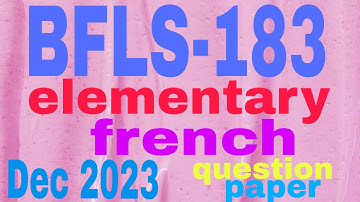BFLS-183 ||ELEMENTARY FRENCH ||IGNOU ||DÉCEMBRE 2023 QUESTION PAPER||
