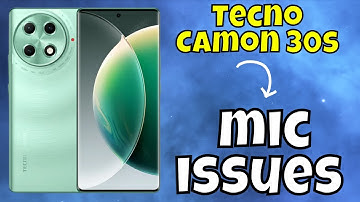 Tecno Camon 30s Mic Not Working || How to solve mic issues || Mic not working problems