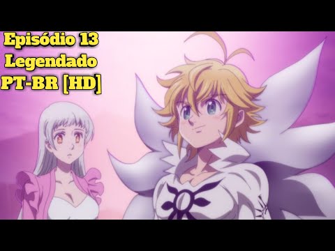 SAIU! Nanatsu no Taizai 4° Temporada EP 13 LEGENDADO