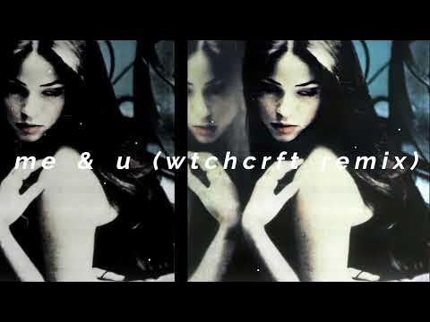 me & u (wtchcrft Remix) - slowed + reverb 