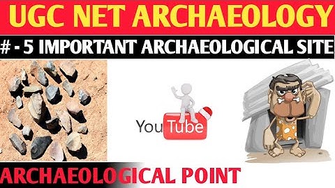 UGC NET | ARCHAEOLOGY #5 ARCHAEOLOGICAL SITE