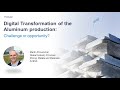 Digital Transformation of the Aluminum production: Challenge or opportunity?