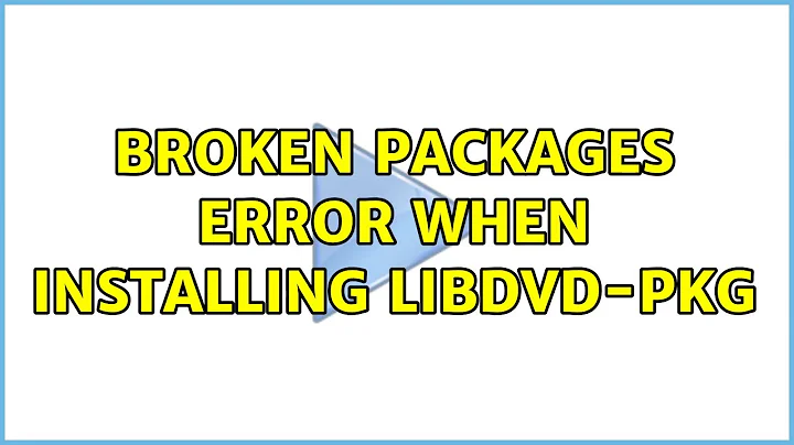 Ubuntu: Broken packages error when installing libdvd-pkg