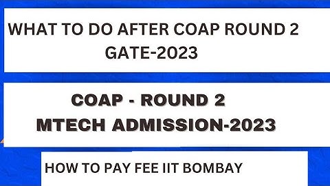 What after COAP OFFER ROUND-2|| HOW to pay FEE in IIT Complete guide || COAP 2023|| Gate2023 mtech