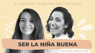 Ser la NIÑA BUENA | @SomosEstupendas