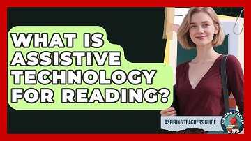 What Is Assistive Technology For Reading? - Aspiring Teacher Guide