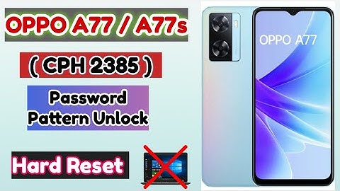 OPPO A77 / A77s ( CPH 2385 ) Hard Reset | Password Unlock without PC | OPPO UNLOCK #a77