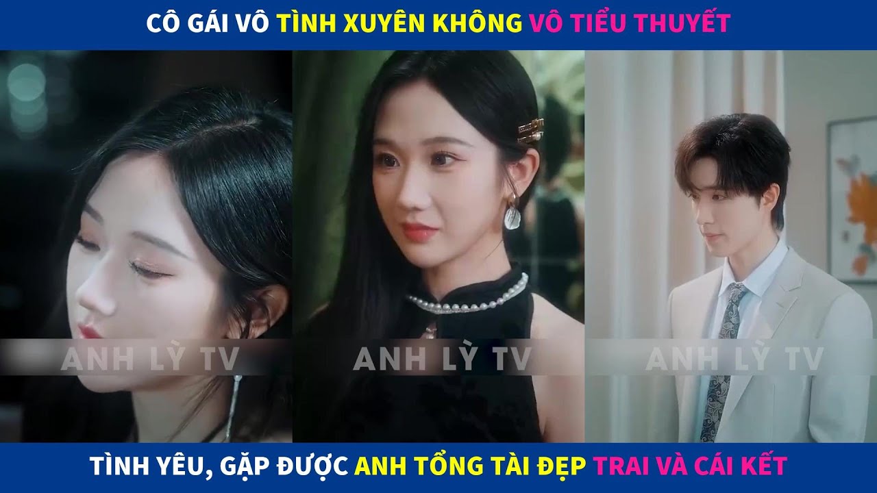 Ngày Và Đêm | Cô gái vô tình xuyên ko vô tiểu thuyết tình yêu, gặp được tổng tài đẹp trai và cái kết