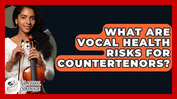 What Are Vocal Health Risks For Countertenors? - Classical Serenade