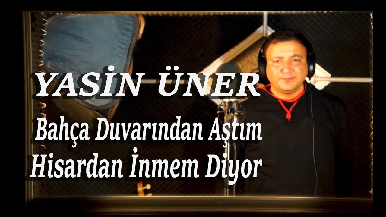Yasin ÜNER Bahça Duvarından Aştım & Hisardan İnmem Diyor (Official Yasin ÜNER Bahça Duvarından Aştım & Hisardan İnmem Diyor (Official