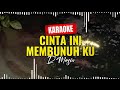 CINTA INI MEMBUNUH KU – D’MASIV | Karaoke No Vocal 🎤
