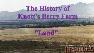 The History of Knott's Berry Farm  'Land'