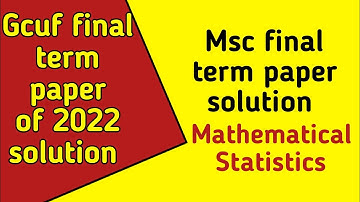 Gcuf final paper of 2022 of mathematical statistical Msc final term paper