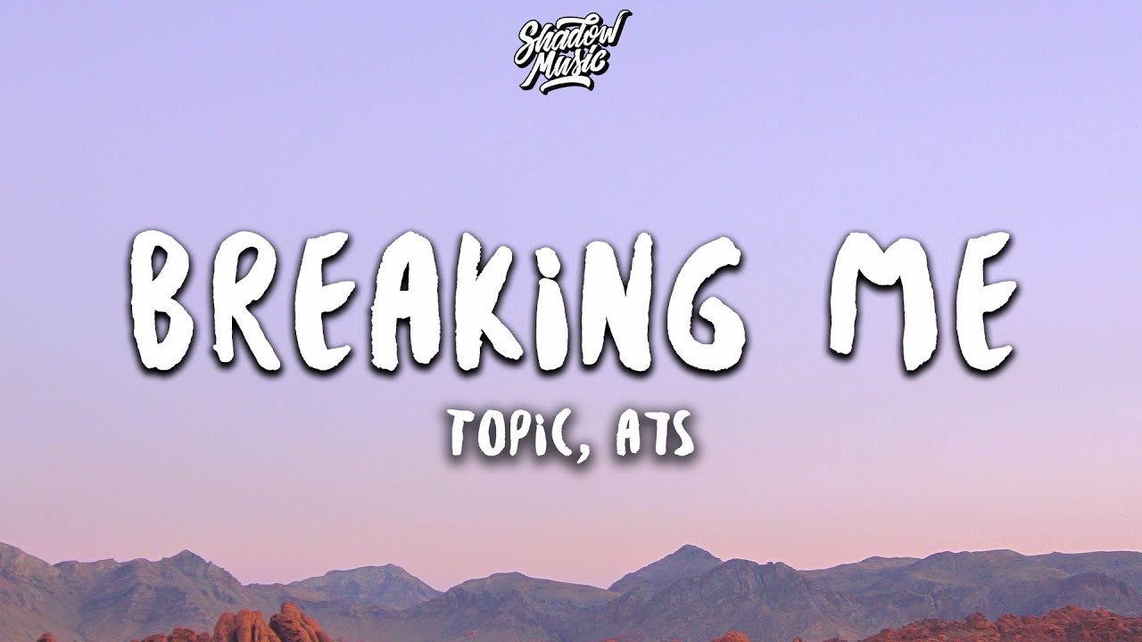 Breaking topic. Topic a7s Breaking me. Topic feat. A7s Breaking me. Breaking me. Breaking me обложка.