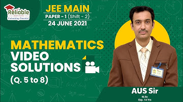 JEE- Main 2022 Video Solutions (Shift-2)  | Mathematics | Q5 TO Q8 | Reliable Institute