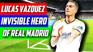 Why LUCAS VAZQUEZ is REAL MADRID' UNDERRATED HERO!