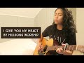 I give you my heart  by hillsong worship