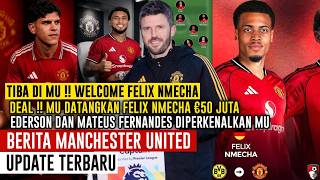 TIBA DI MU✅WELCOME FELIX NMECHA🤝EDERSON DIPERKENALKAN MU✍️TRANSFER MATEUS FERNANDES🔴