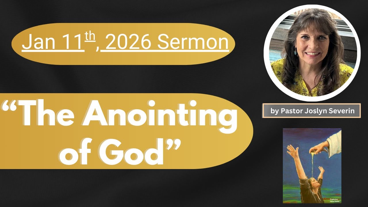 "The Anointing Of God" -Pastor Joslyn 01/11/26