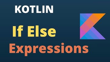 Kotlin If Else Tutorial | If Else Expression | Updated For Beginners