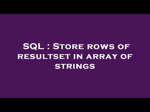 SQL : Store rows of resultset in array of strings